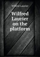 Wilfred Laurier on the Platform 137160102X Book Cover