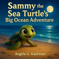 Sammy the Sea Turtle's Big Ocean Adventure B0FWX9RZ17 Book Cover
