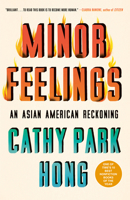 Minor Feelings: An Asian American Reckoning 1984820389 Book Cover