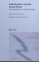 Individualism and the Social Order: The Social Element in Liberal Thought 0415655137 Book Cover
