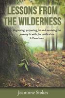 Lessons from the wilderness: Beginning, preparing for and surviving the journey to write for publication A devotional 0692521410 Book Cover