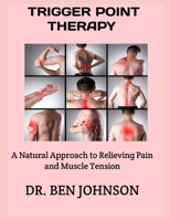 TRIGGER POINT THERAPY: A Natural Approach to Relieving Pain and Muscle Tension B0FSDHCS57 Book Cover