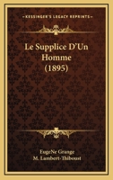 Le Supplice D'Un Homme (1895) 1166709566 Book Cover