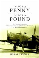 In for a Penny, in for a Pound: The Adventures and Misadventures of a Wireless Operator in Bomber Command 077373273X Book Cover