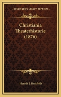 Christiania Theaterhistorie (1876) 1164604627 Book Cover