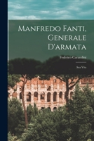 Manfredo Fanti, Generale D'armata: Sua Vita 1019147601 Book Cover