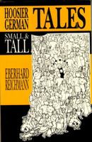 Hoosier German Tales Small & Tall (German-American Center and Indiana German Heritage Society, V. 3) 1880788004 Book Cover