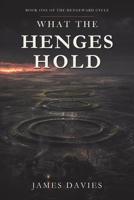 What the Henges Hold: Book One of the Hengeward Cycle B0HCXH3PXF Book Cover
