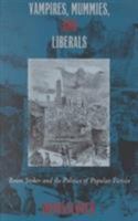 Vampires, Mummies and Liberals: Bram Stoker and the Politics of Popular Fiction 0822317982 Book Cover