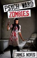 Psych Ward Zombies 1500858625 Book Cover