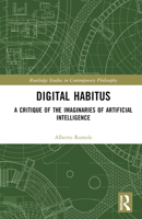 Digital Habitus: A Critique of the Imaginaries of Artificial Intelligence 1032509643 Book Cover