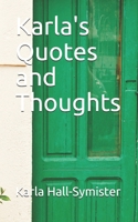 Karla's Quotes and Thoughts 1688279288 Book Cover