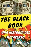 The Black Book. Una Historia del Metaverso. (Spanish Edition) B0DPY3K3VJ Book Cover