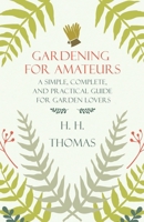 Gardening For Amateurs; A Simple, Complete, And Practical Guide For Garden Lovers; Vol II 1409719545 Book Cover