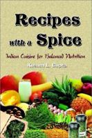 Recipes With a Spice: Indian Cuisine for Balanced Nutrition 0759695539 Book Cover