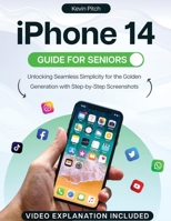 iPhone 14 Guide for Seniors: Unlocking Seamless Simplicity for the Golden Generation with Step-by-Step Screenshots 1915331706 Book Cover