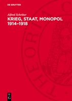 Krieg, Staat, Monopol 1914-1918: Die Zusammenhänge Von Imperialistischer Kriegswirtschaft, Militarisierung Der Volkswirtschaft Und Staatsmonopolistisc 311277048X Book Cover