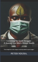 Unveiling the Quiet Struggle: A Journey into Men's Mental Health B0DTNK5F8F Book Cover
