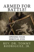 Armed for Battle!: Opening Your Spiritual Eyes 1978480717 Book Cover