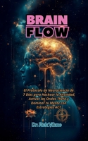 Brain Flow: El Protocolo de Neurociencia de 7 Días para Hackear la Ansiedad, Activar las Ondas Theta y Dominar tu Mente con Estrategias ACT B0F2ZZ7RVP Book Cover