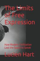 The Limits of Free Expression: How Modern Civilization Lost the Space to Speak B0G4S3SMT1 Book Cover