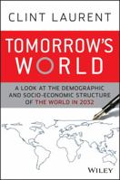 Tomorrow's World: A Look at the Demographic and Socio-Economic Structure of the World in 2032 0470824719 Book Cover