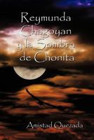 Reymunda Chagoyan y La Sombra de Chonita 1617644935 Book Cover