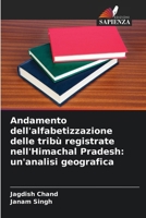 Andamento dell'alfabetizzazione delle tribù registrate nell'Himachal Pradesh: un'analisi geografica (Italian Edition) 6209972462 Book Cover