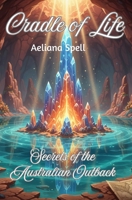 Cradle of Life-Secrets of the Australian Outback: A Quest for the Hidden Heart of the Great Australian Unknown B0GGBR2WMD Book Cover