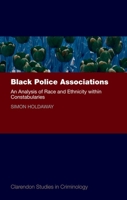 Black Police Associations an Analysis of Race and Ethnicity Within Constabularies 0199573441 Book Cover