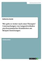 Wie geht es weiter nach einer Therapie? Untersuchungen von Langzeitverl�ufen psychosomatischer Krankheiten am Beispiel Essst�rungen 3656730504 Book Cover