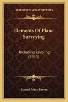 Elements of Plane Surveying, Including Leveling 1164632051 Book Cover