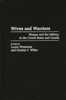 Wives and Warriors: Women and the Military in the United States and Canada 089789491X Book Cover