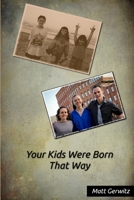 Your Kids Were Born That Way 1300955740 Book Cover