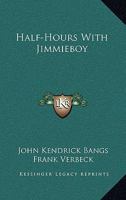 Half-hours With Jimmieboy 1517000912 Book Cover