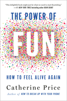 The Power of Fun: How to Feel Alive Again 0593241401 Book Cover