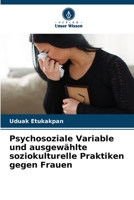 Psychosoziale Variable und ausgewählte soziokulturelle Praktiken gegen Frauen B0CHL3MGRJ Book Cover