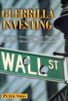 Guerrilla Investing: Winning Strategies for Beating the Wall Street Professionals 1563524678 Book Cover