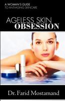 Ageless Skin Obsession: A woman's guide to anti aging skin care 146637845X Book Cover