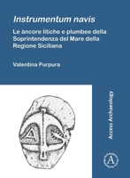 Instrumentum Navis. Le Ancore Litiche E Plumbee Della Soprintendenza del Mare Della Region Siciliana 1803279370 Book Cover