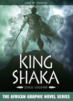 King Shaka: Zulu Legend 1946498939 Book Cover