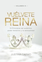 Vuélvete Reina: 10 Principios del auténtico poder femenino y la sensualidad 8418098406 Book Cover