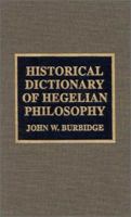 Historical Dictionary of Hegelian Philosophy 0810838788 Book Cover