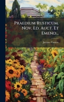 Praedium Rusticum. Nov. Ed. Auct. Et Emend... 1276081529 Book Cover