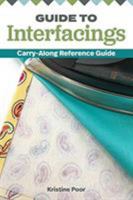Guide to Interfacings: Carry-Along Reference Guide 1947163264 Book Cover