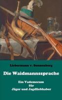 Die Waidmannssprache - Ein Vademecum für Jäger und Jagdliebhaber 3746068444 Book Cover
