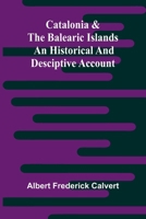 Catalonia & the Balearic Islands: an historical and desciptive account 9357915052 Book Cover