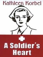 A Soldier's Heart 0373076029 Book Cover