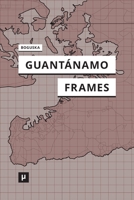 Guantánamo Frames 3957962064 Book Cover