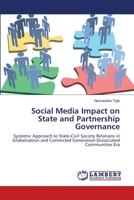 Social Media Impact on State and Partnership Governance: Systemic Approach to State-Civil Society Relations in Globalisation and Connected Generation-Dissociated Communities Era 365921115X Book Cover